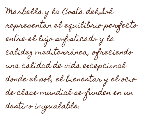 Marbella y la Costa del Sol representan el equilibrio perfecto entre el lujo sofisticado y la calidez mediterránea, ofreciendo una calidad de vida excepcional donde el sol, el bienestar y el ocio de clase mundial se funden en un destino inigualable.